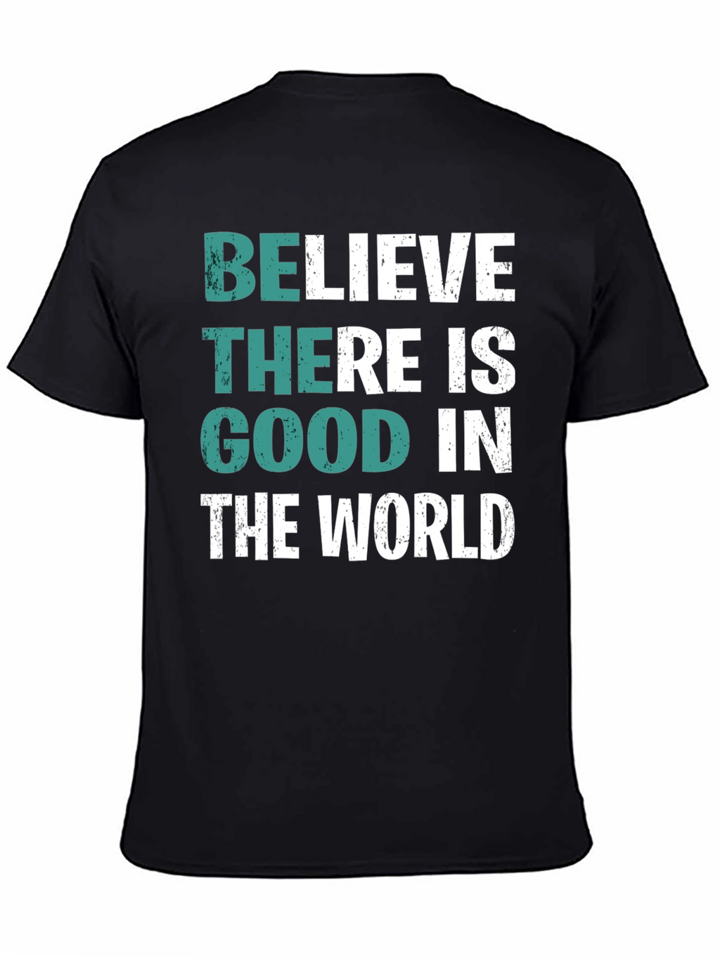 Believe There is Good T-Shirt