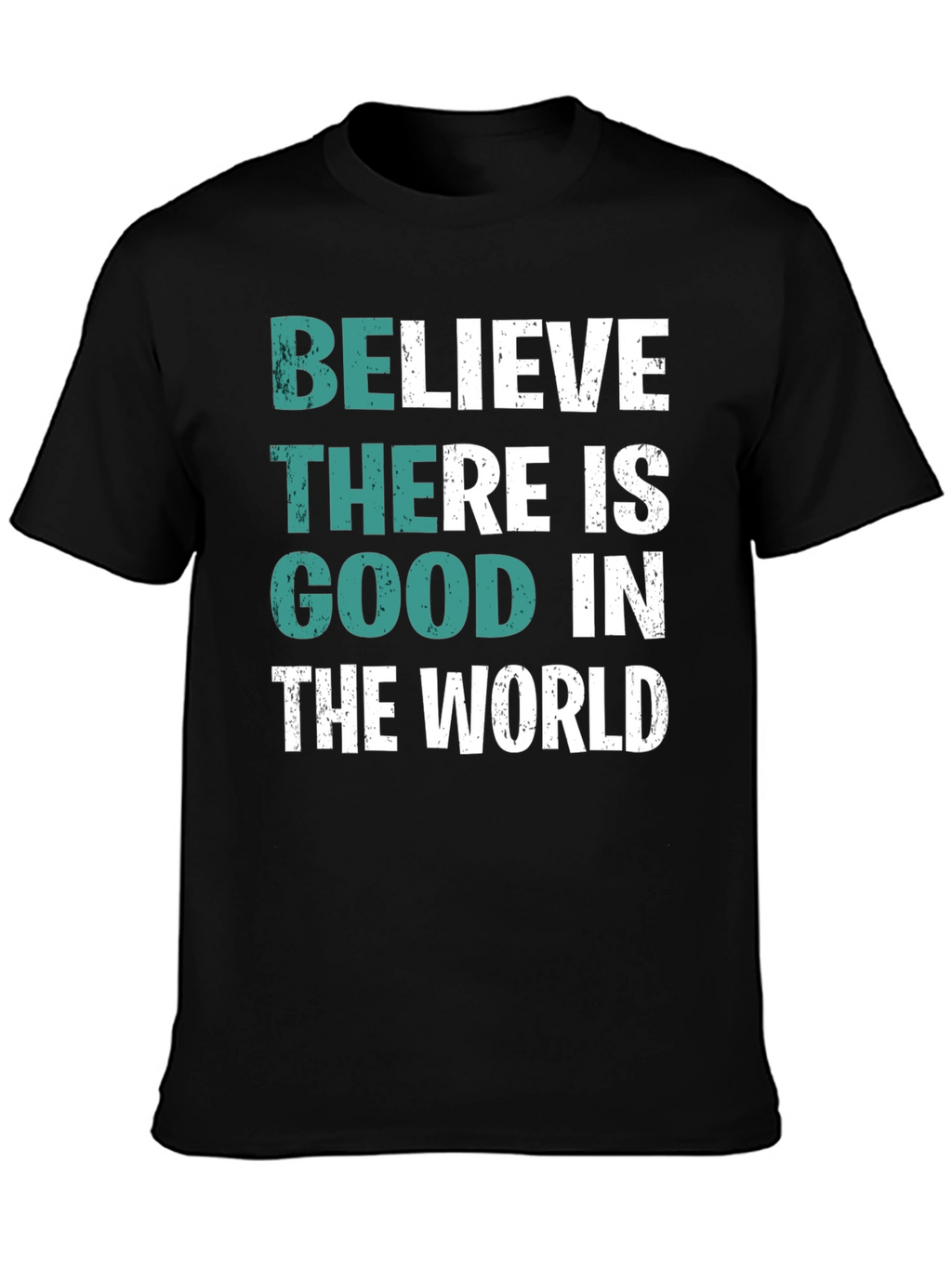 Believe There is Good T-Shirt