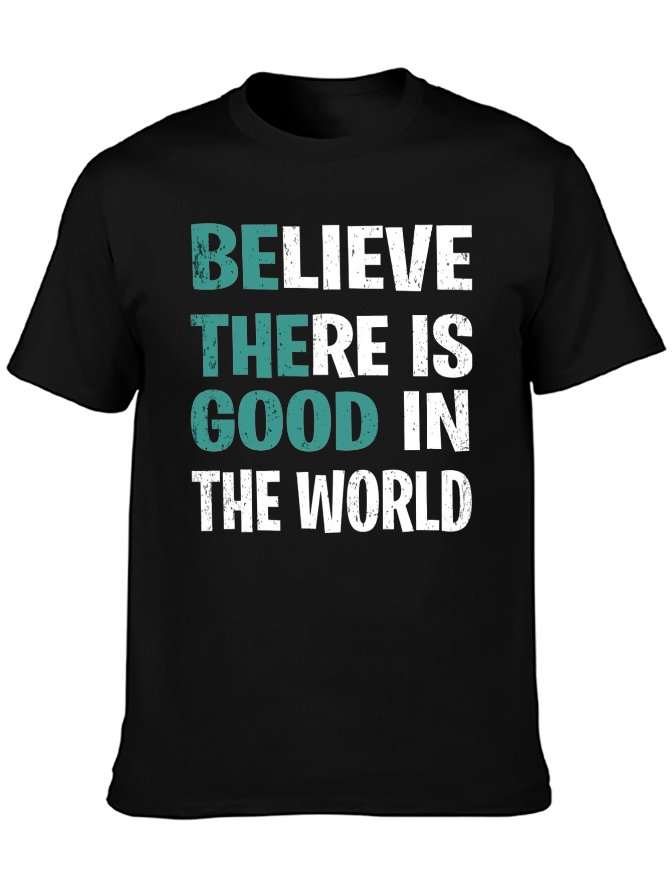 Believe There is Good T-Shirt