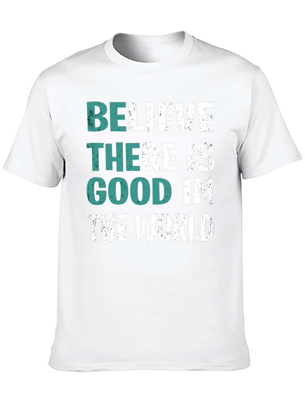 Believe There is Good T-Shirt