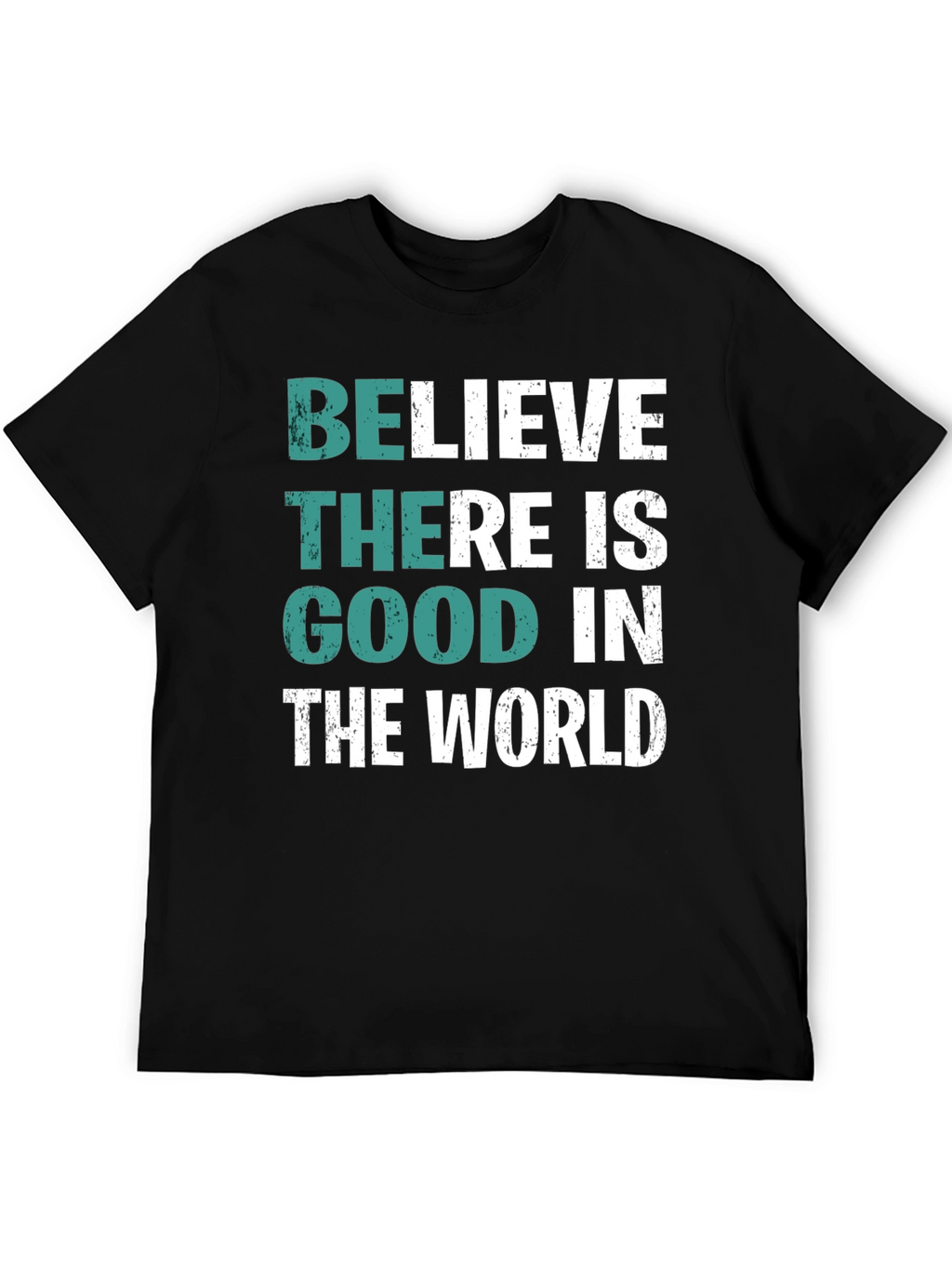 Believe There is Good T-Shirt