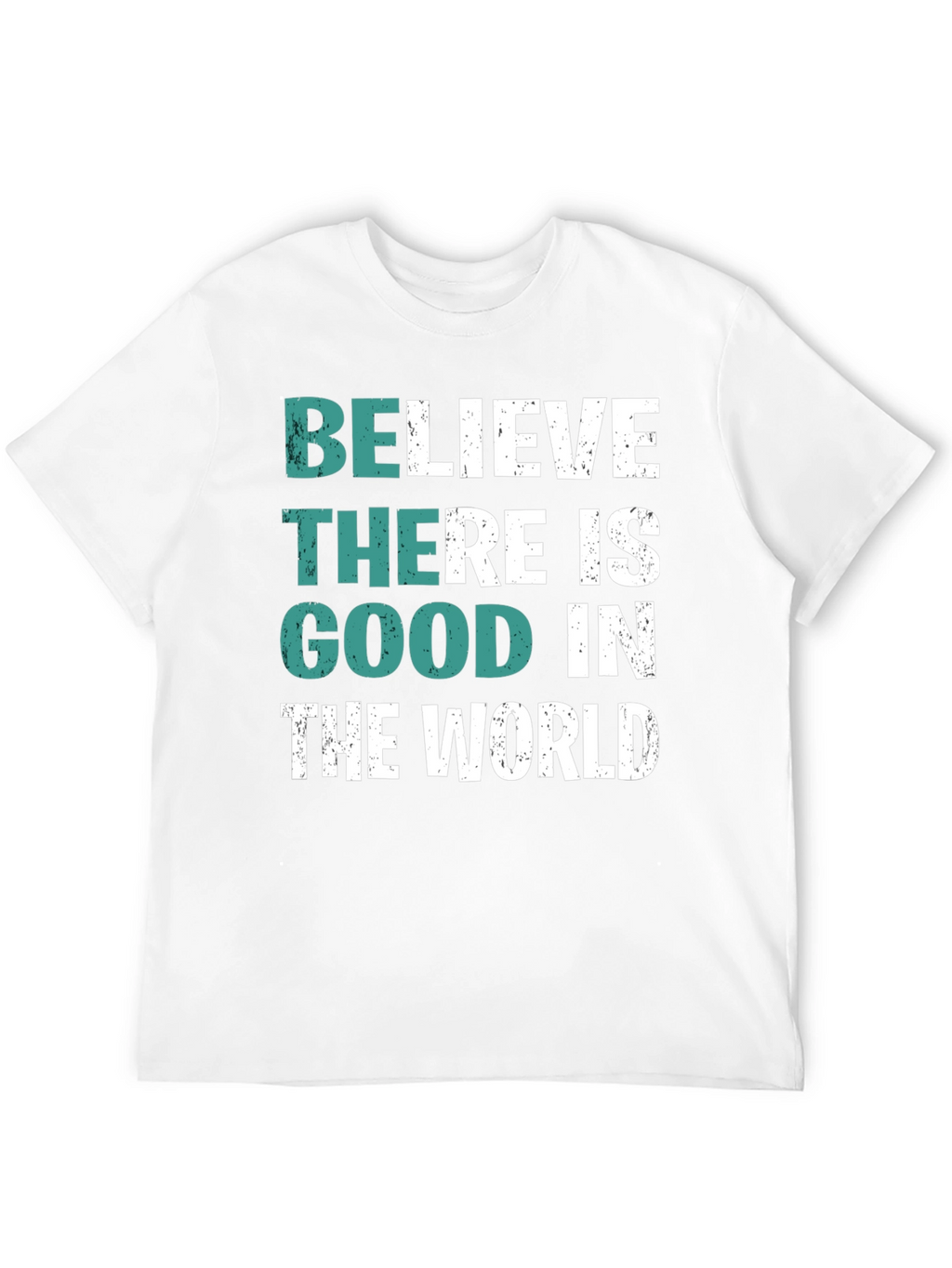 Believe There is Good T-Shirt