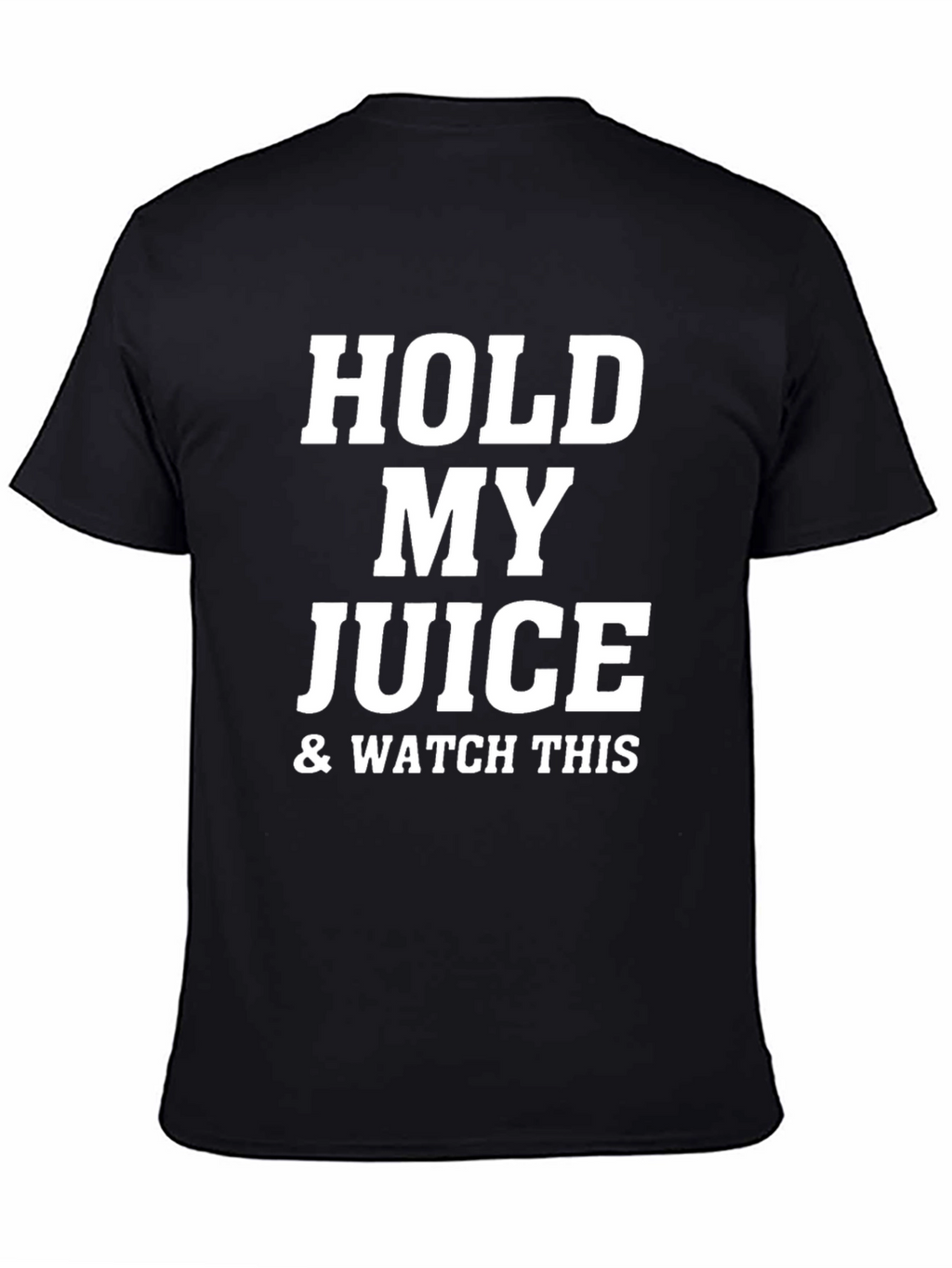 Hold My Juice & Watch This Black T-Shirt