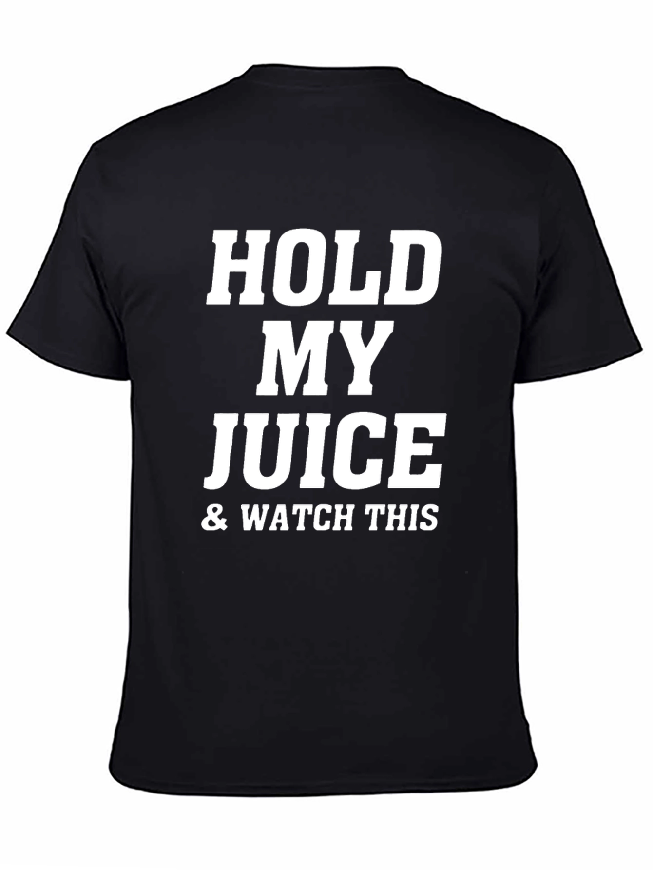 Hold My Juice & Watch This Black T-Shirt