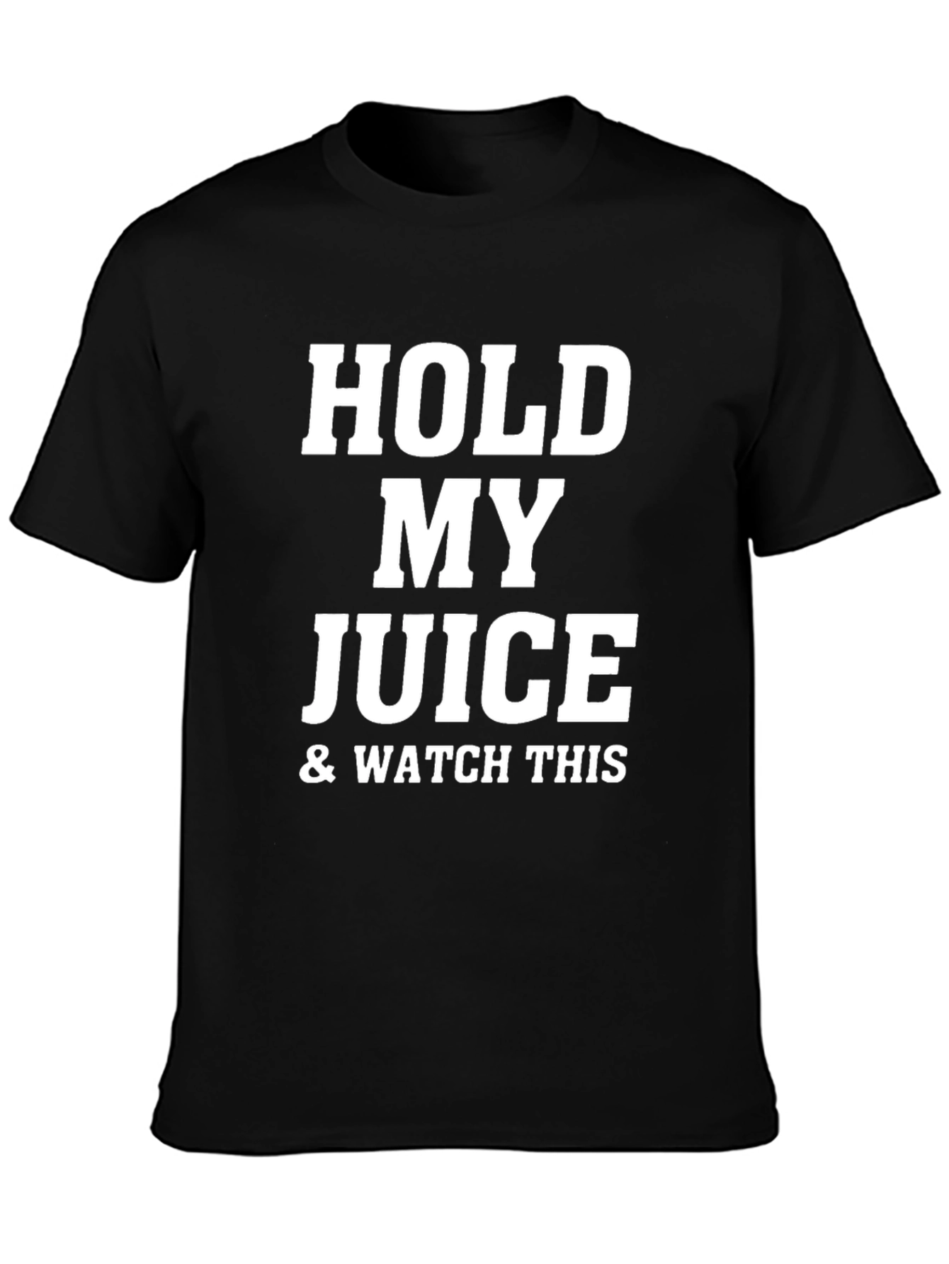 Hold My Juice & Watch This Black T-Shirt