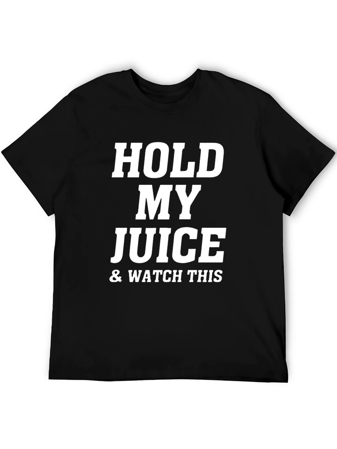 Hold My Juice & Watch This Black T-Shirt