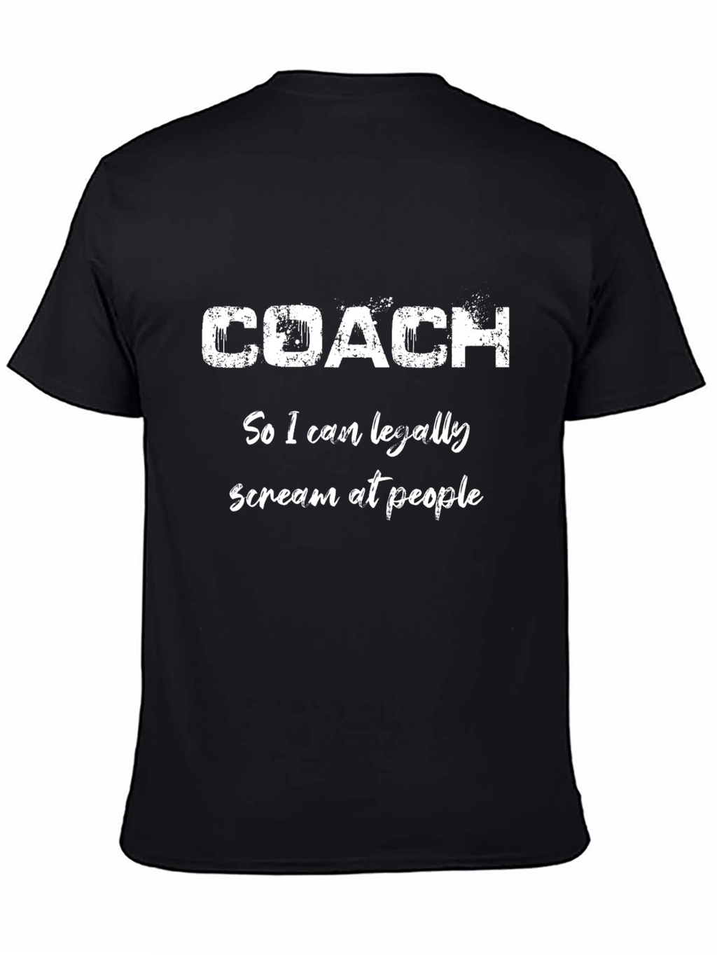 Funny Coach T-Shirt: Scream At People Tee