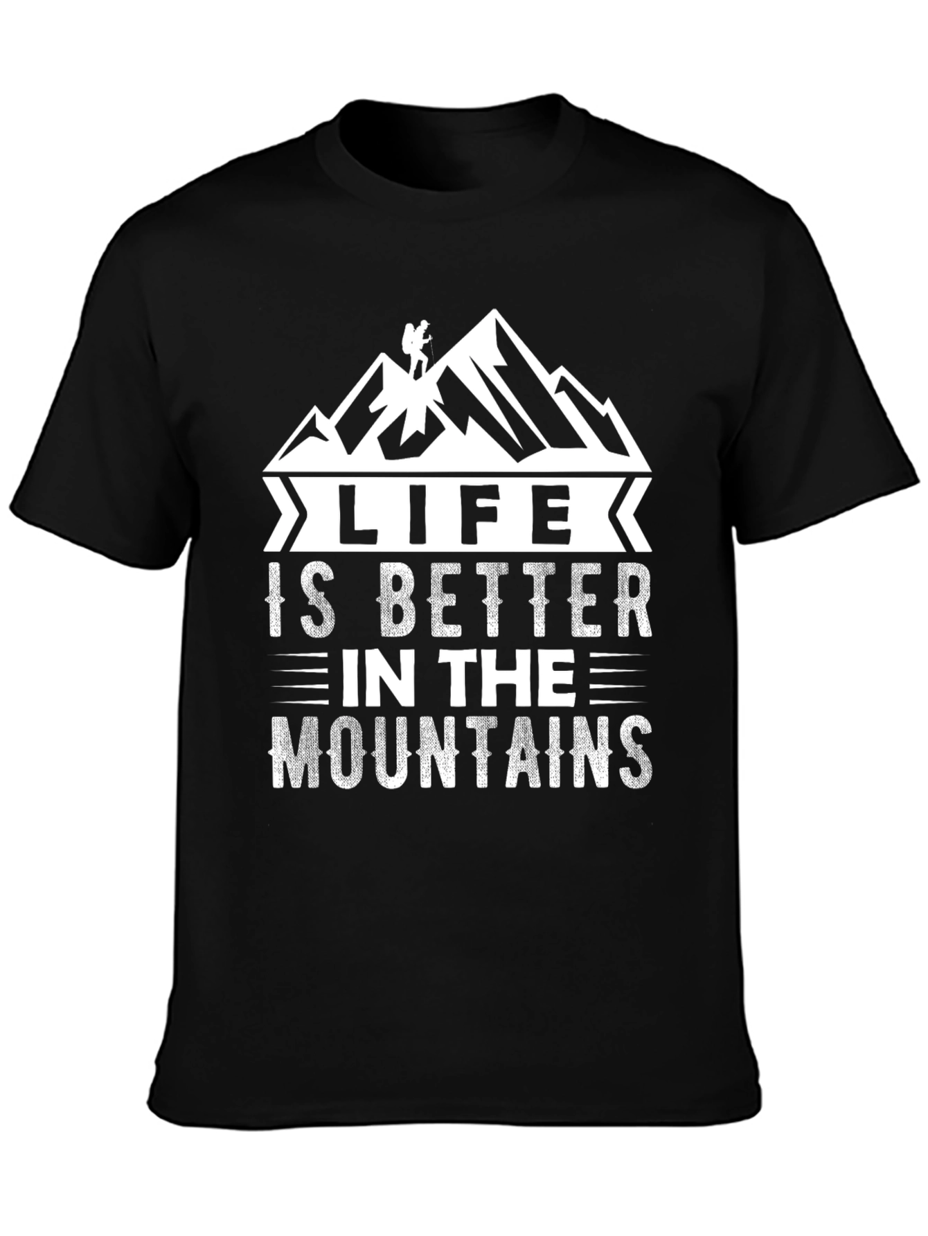 Life is Better in the Mountains T-Shirt