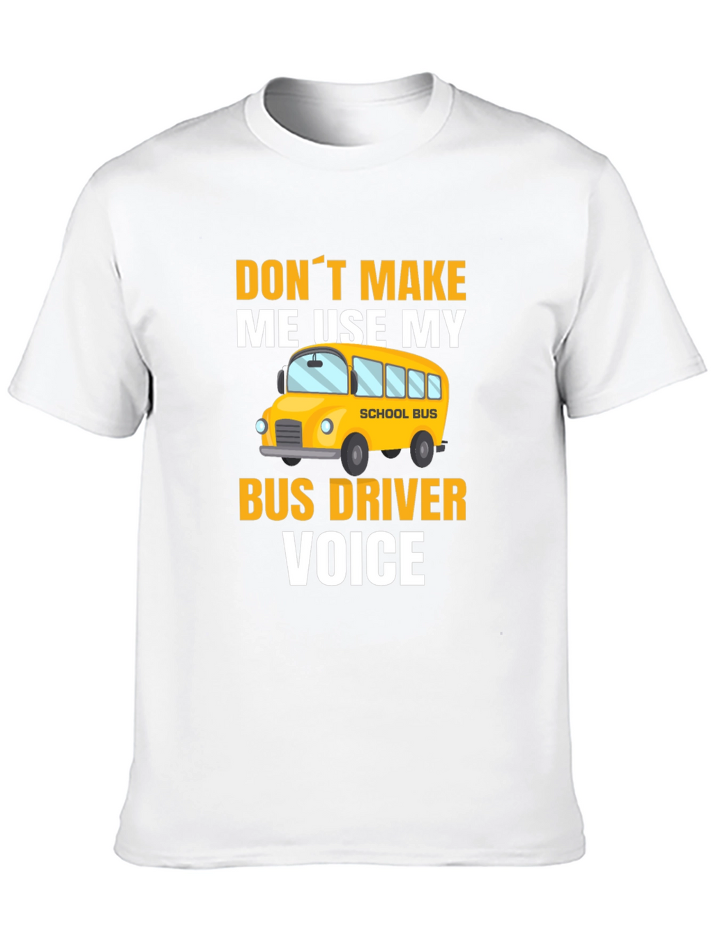Bus Driver Voice T-Shirt - Funny School Bus Apparel