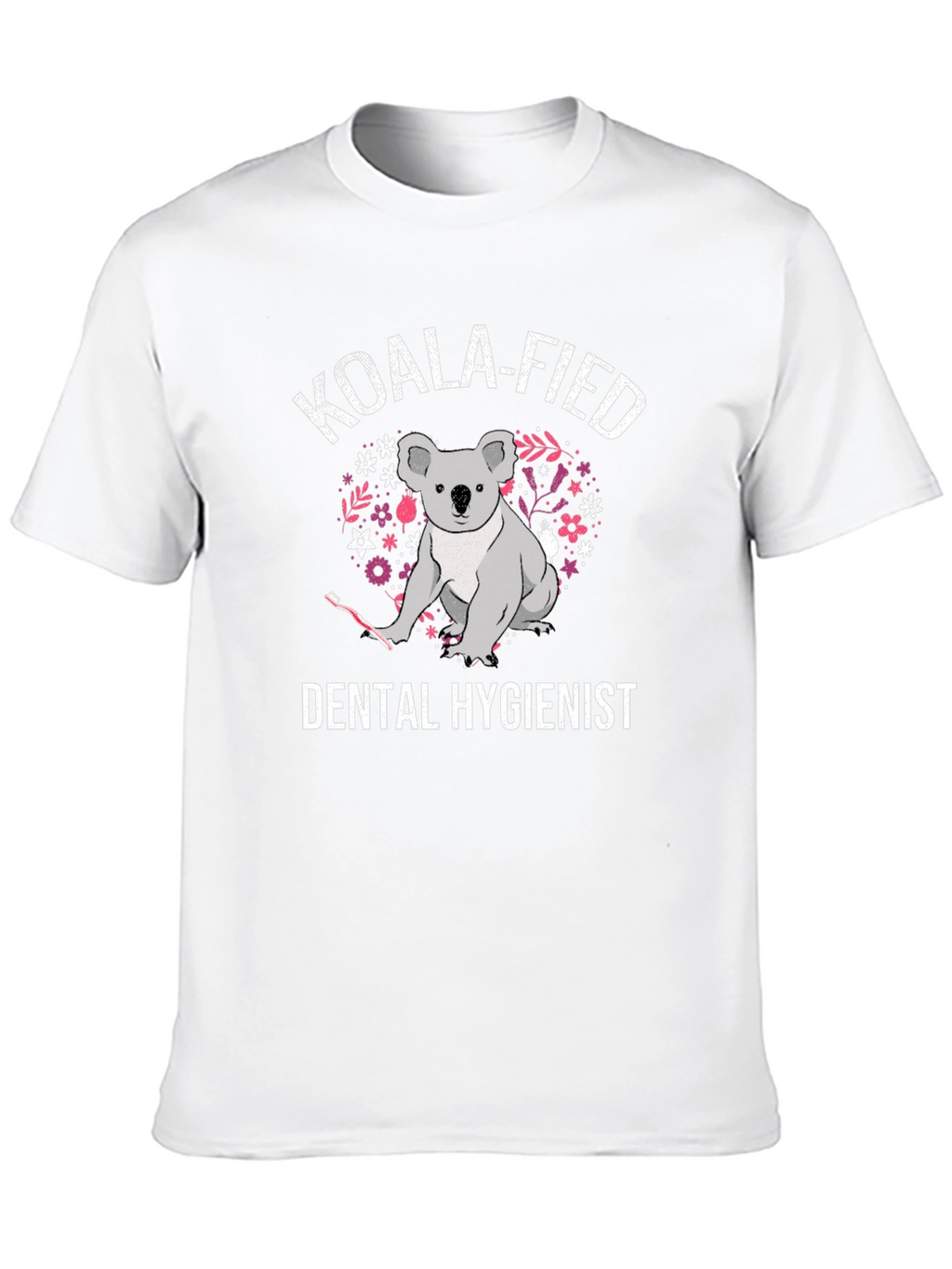 Koala-fied Dental Hygienist T-Shirt