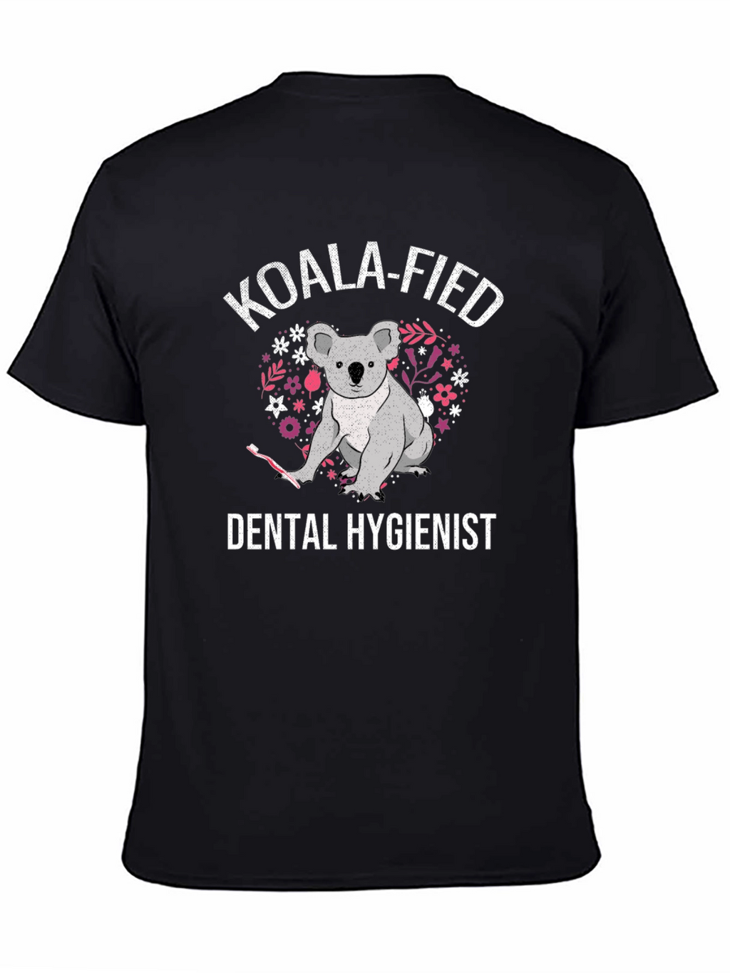 Koala-fied Dental Hygienist T-Shirt