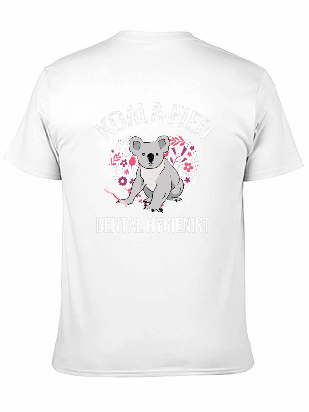 Koala-fied Dental Hygienist T-Shirt