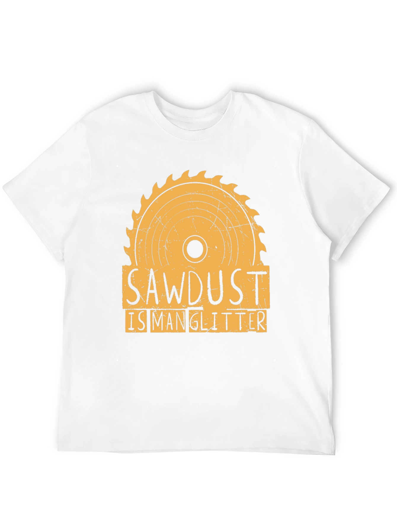 Sawdust is Man Glitter Funny Woodworking T-Shirt