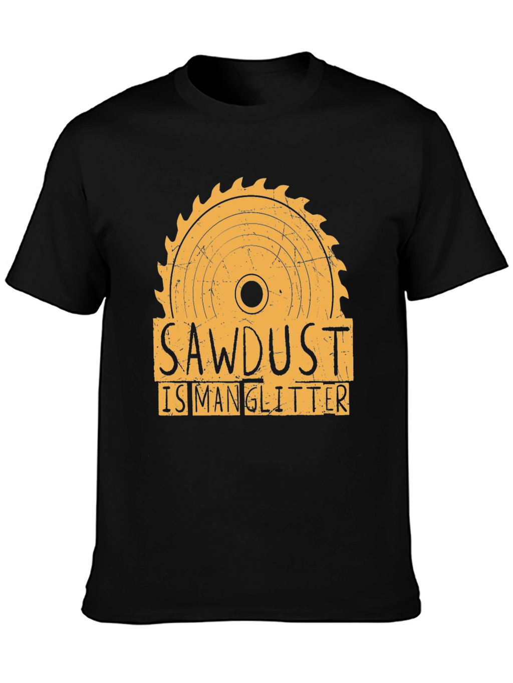 Sawdust is Man Glitter Funny Woodworking T-Shirt
