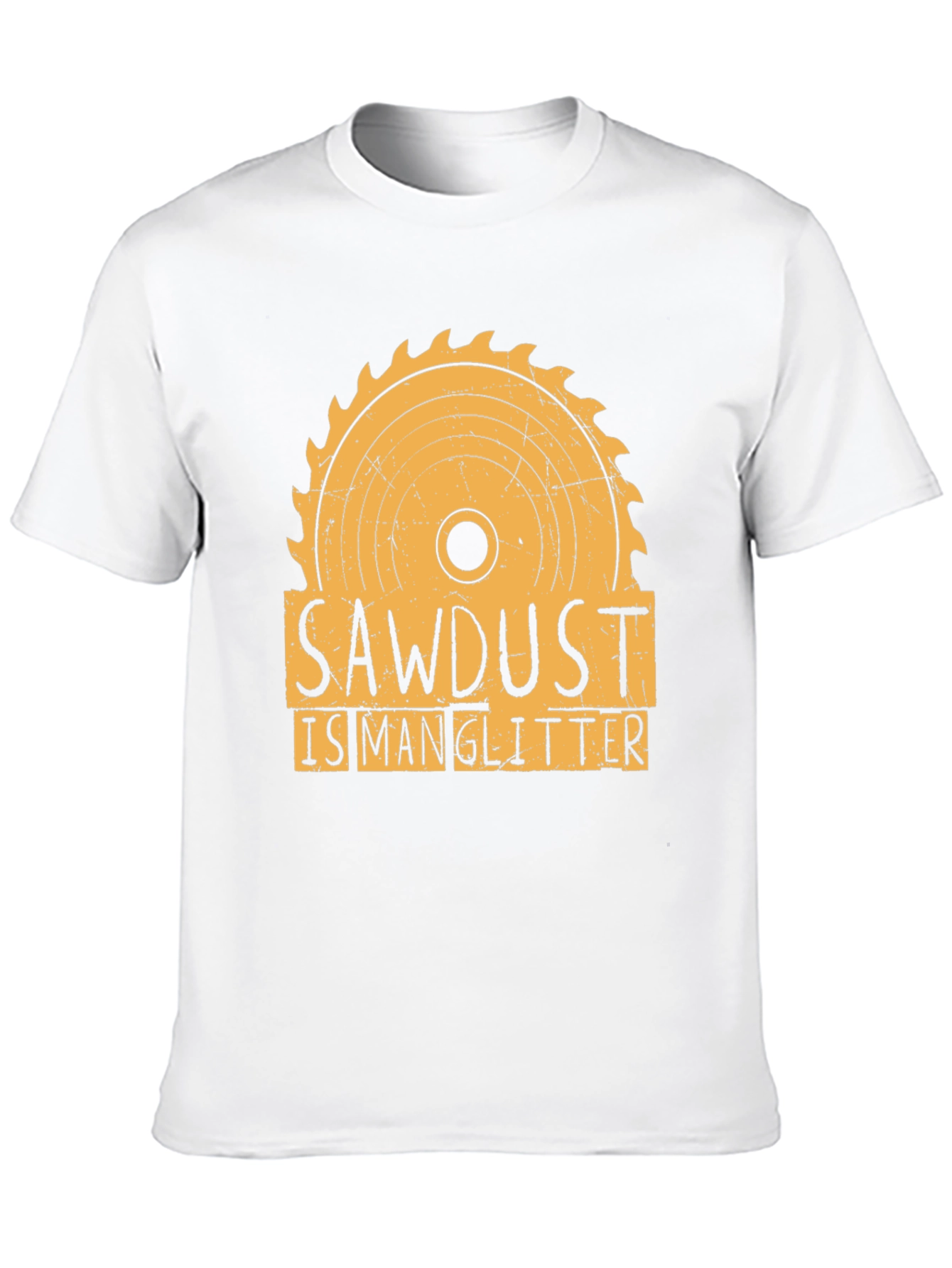Sawdust is Man Glitter Funny Woodworking T-Shirt