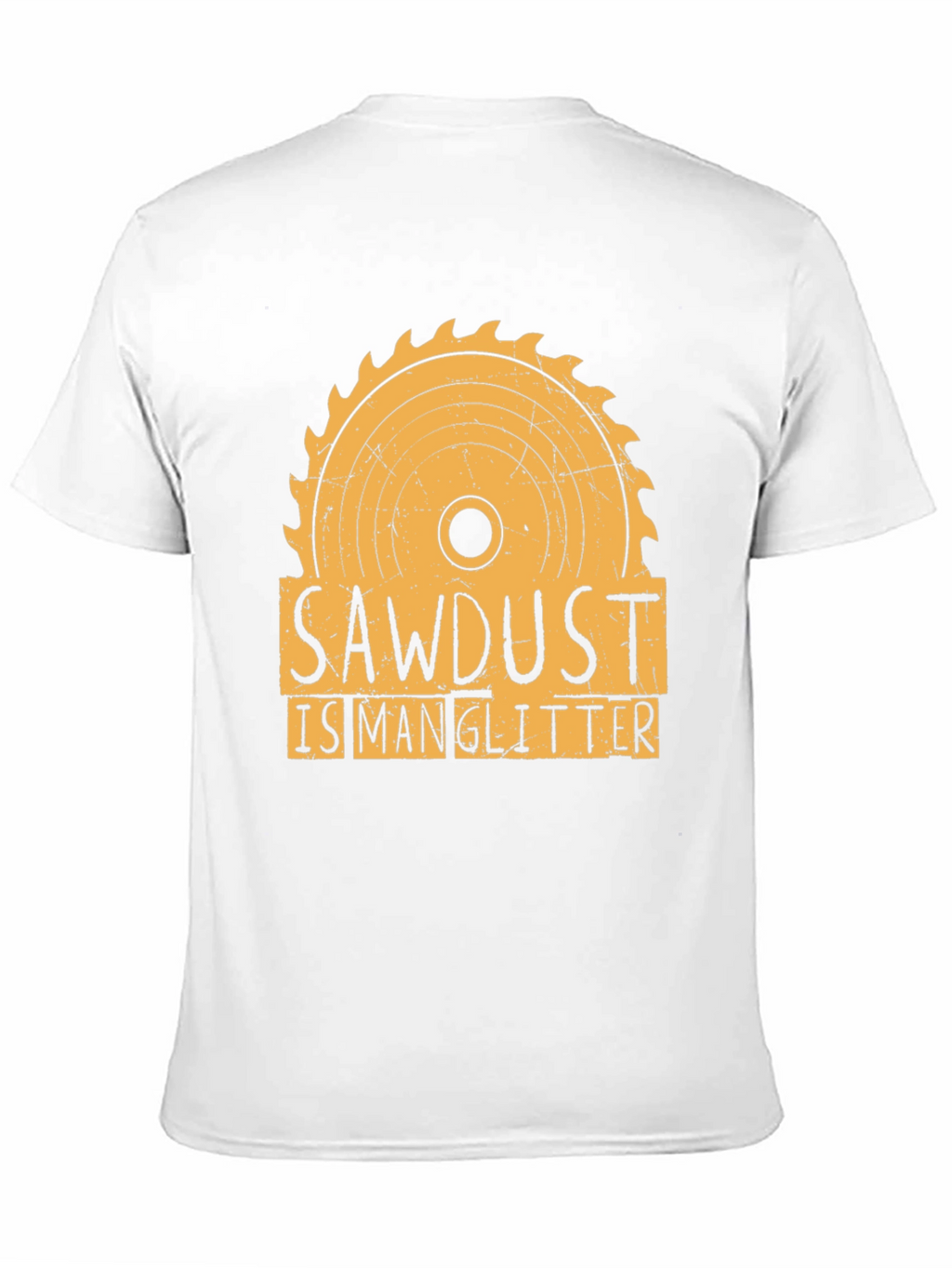 Sawdust is Man Glitter Funny Woodworking T-Shirt