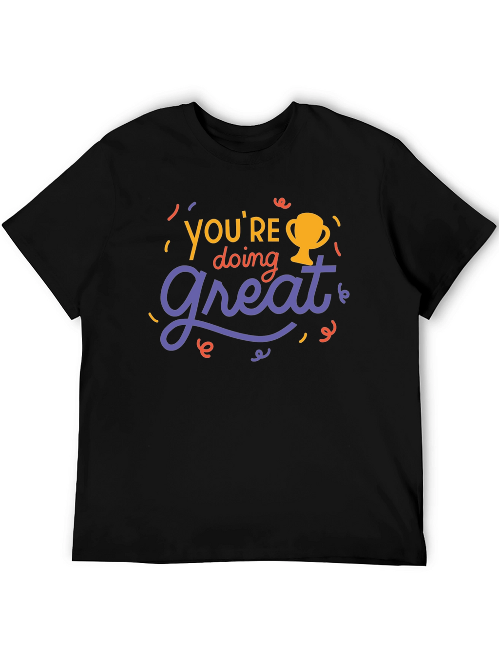 Youre Doing Great T-Shirt - Motivational Tee