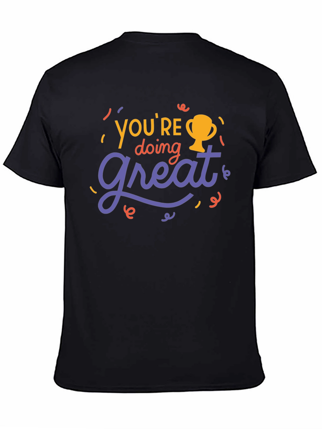 Youre Doing Great T-Shirt - Motivational Tee