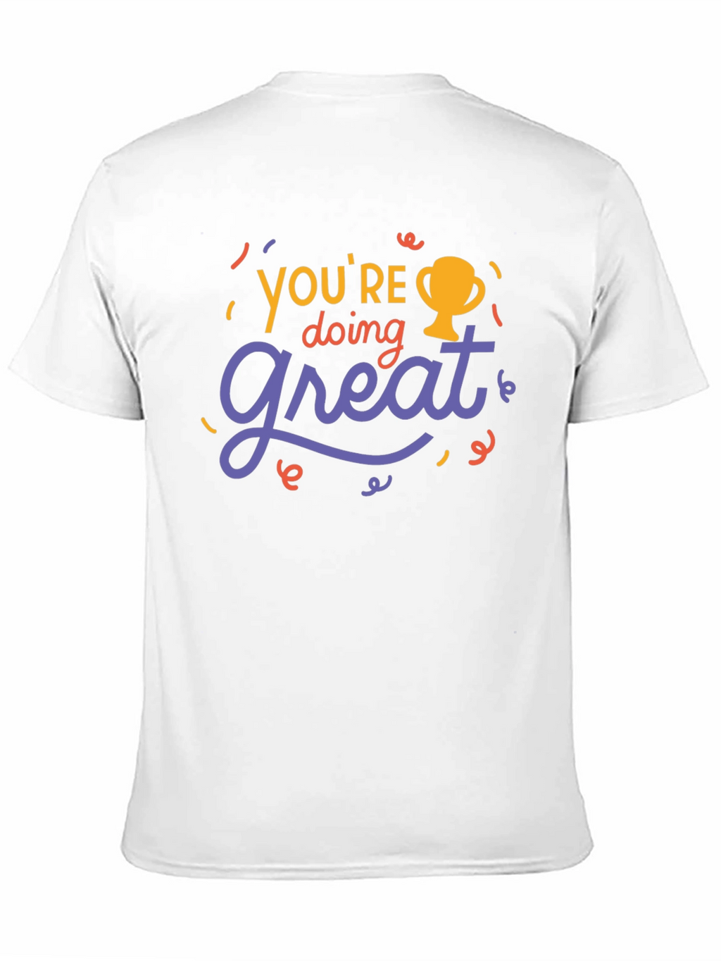 Youre Doing Great T-Shirt - Motivational Tee