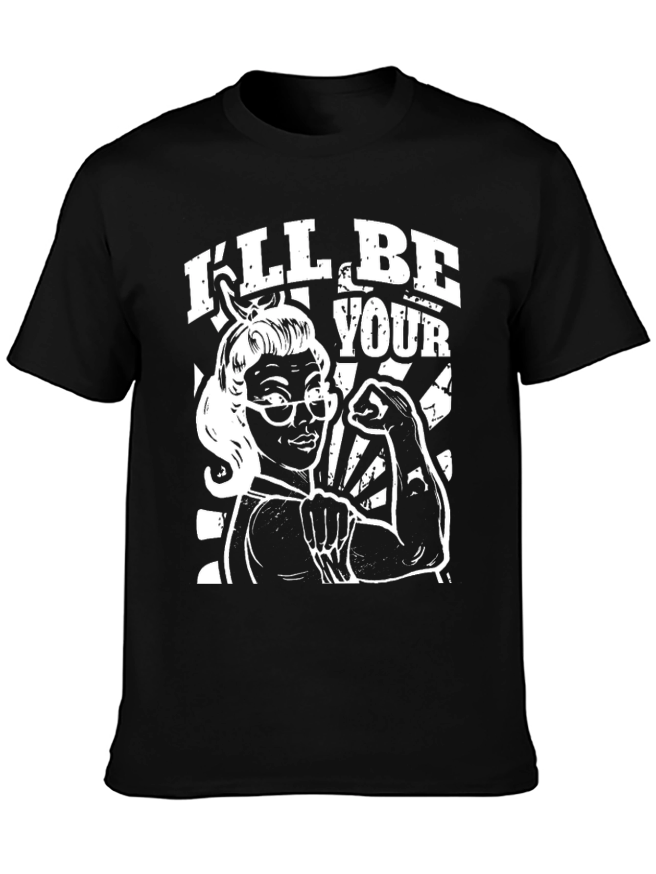 Ill Be Your T-Shirt - Empowered Retro Woman