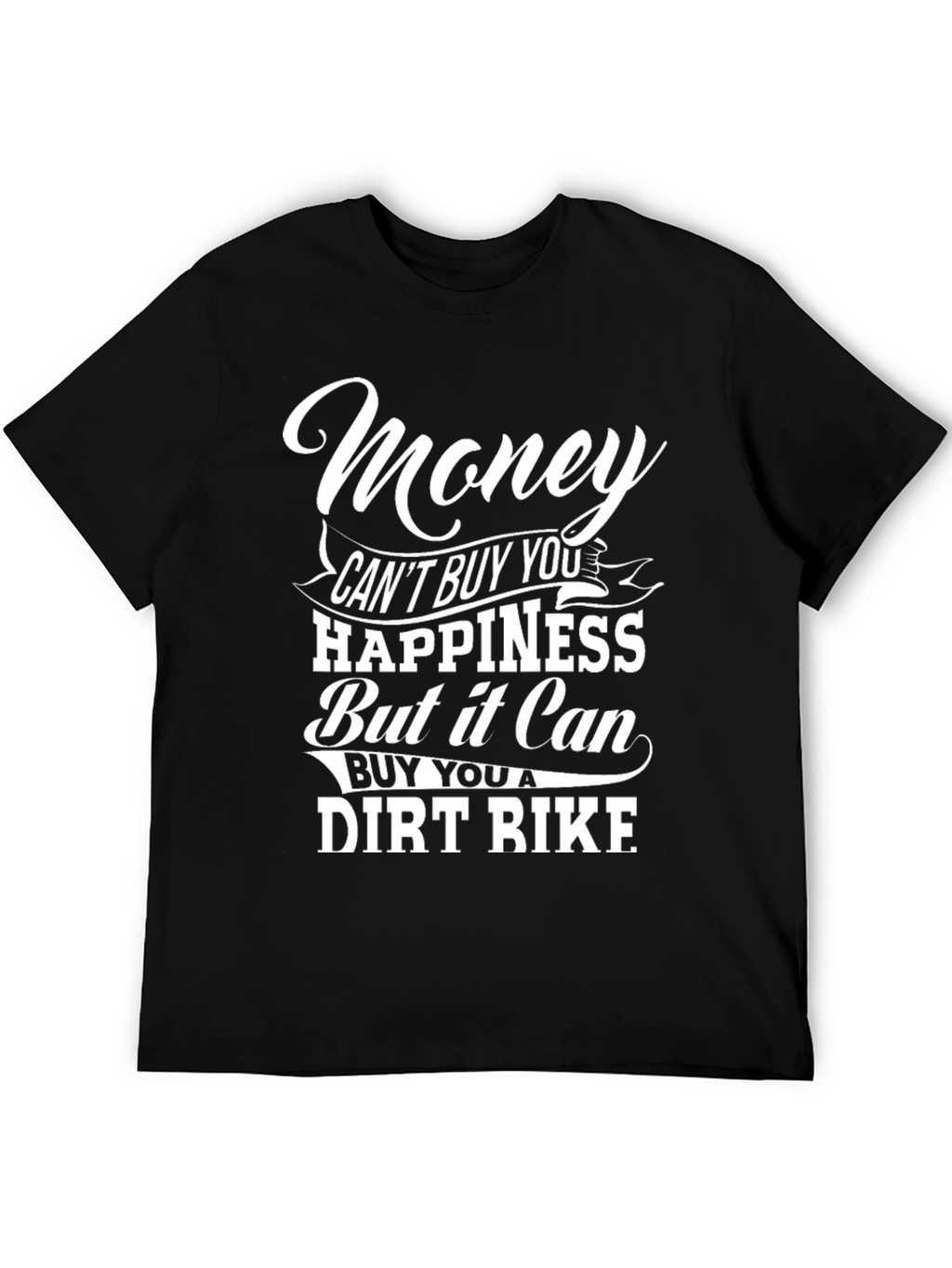 Money Can Buy a Dirt Bike T-Shirt