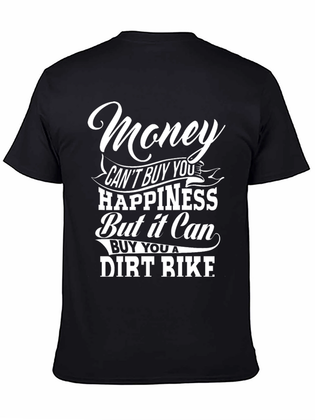 Money Can Buy a Dirt Bike T-Shirt