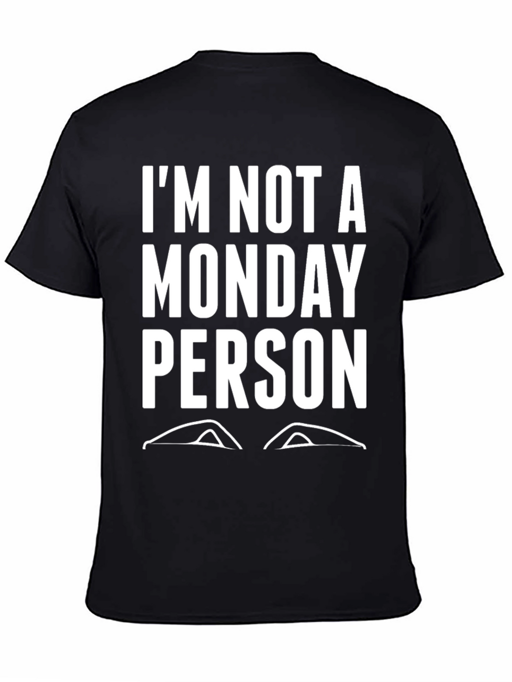 Im Not A Monday Person Graphic Tee