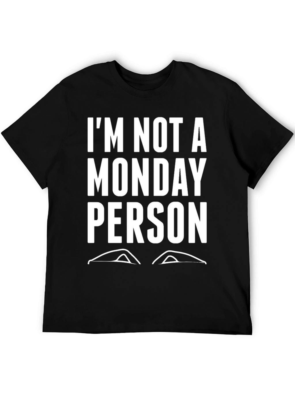 Im Not A Monday Person Graphic Tee
