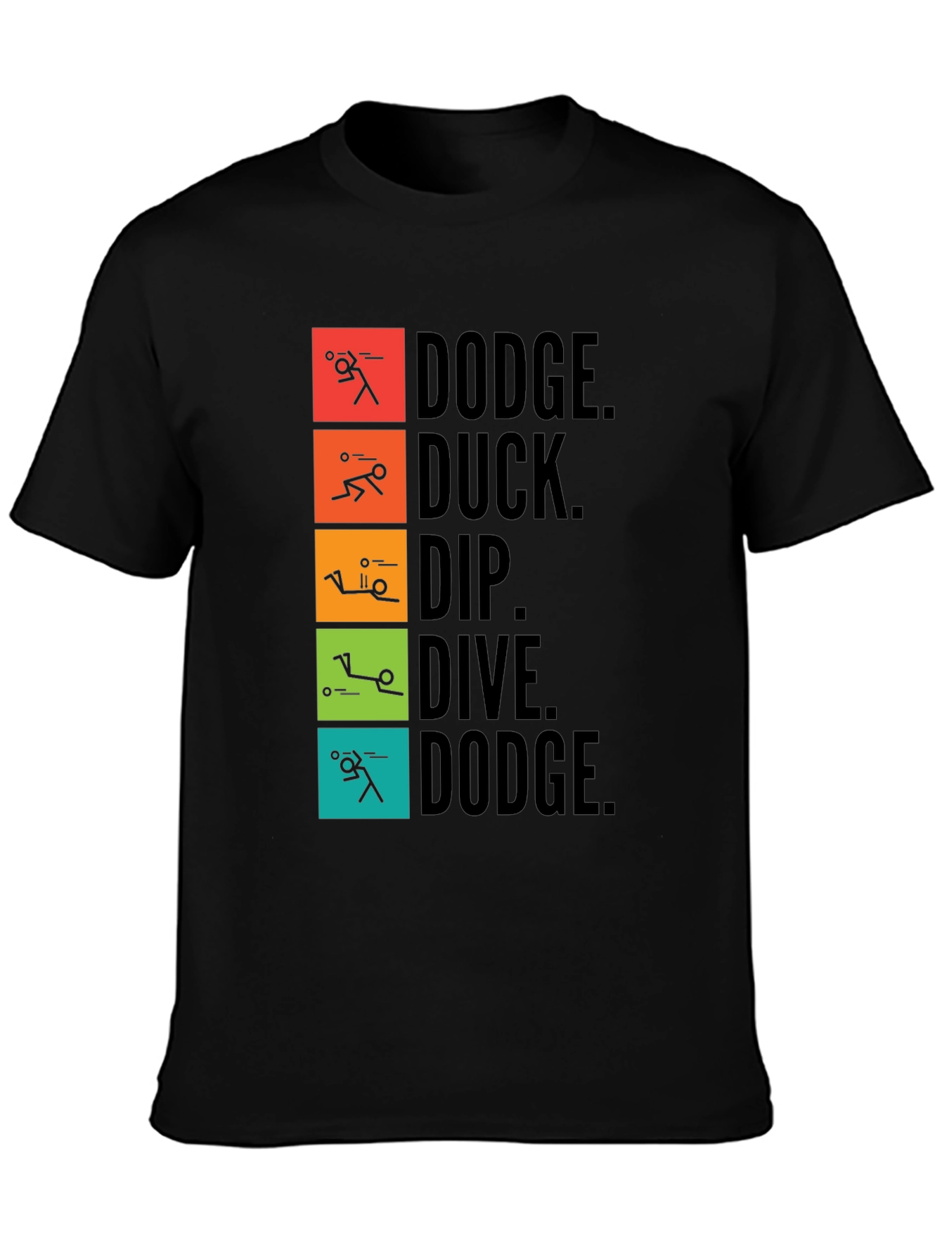 Dodgeball T-Shirt: Dodge Duck Dip Dive Dodge