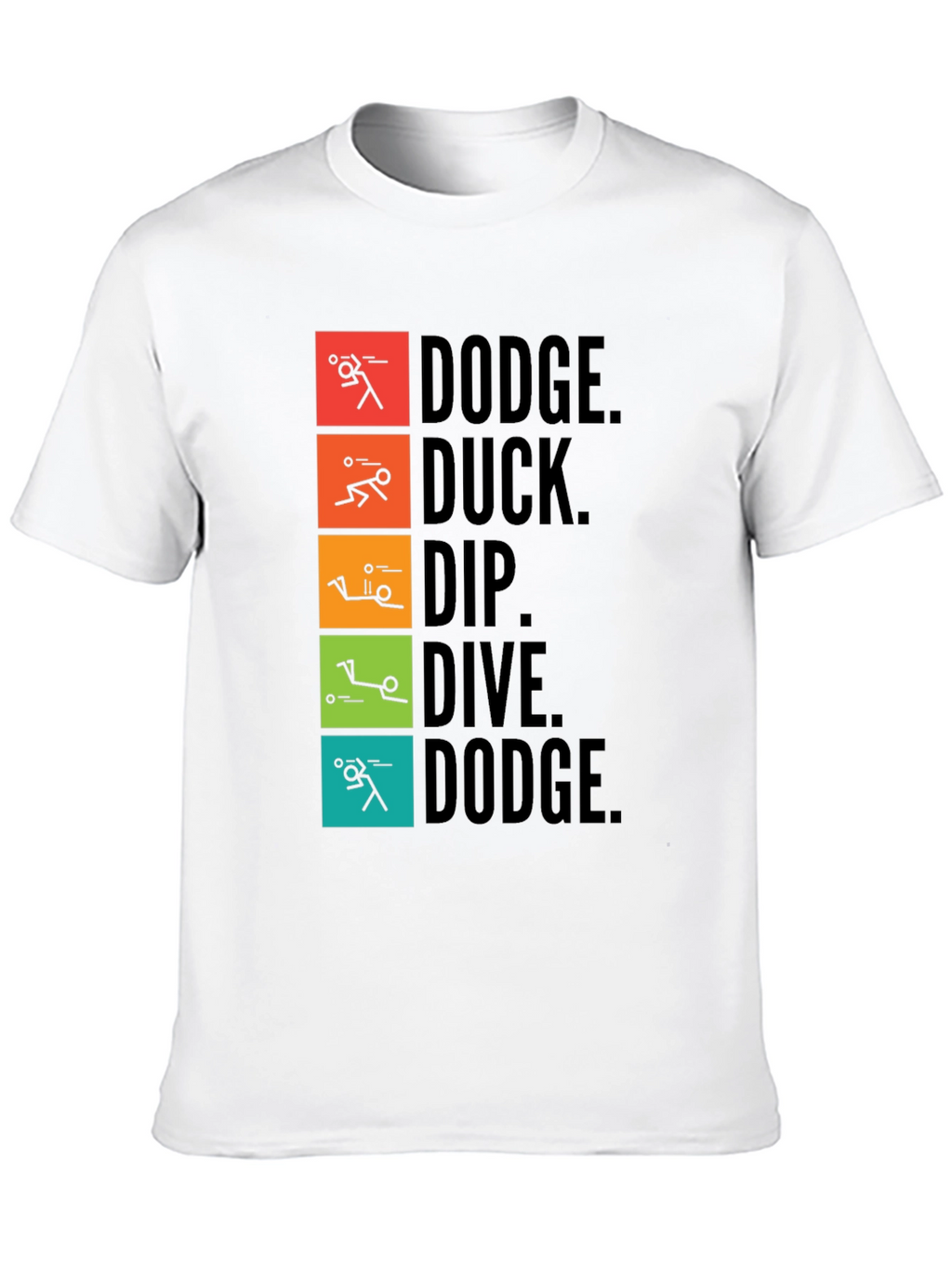 Dodgeball T-Shirt: Dodge Duck Dip Dive Dodge