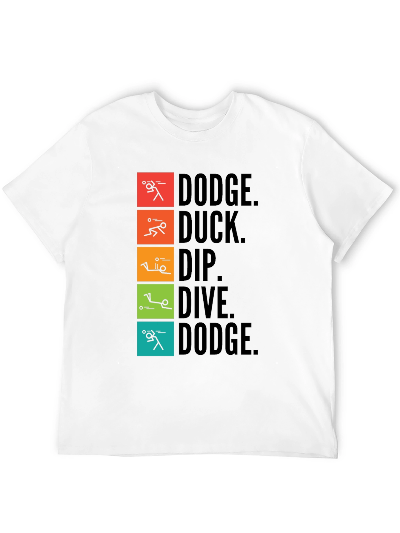 Dodgeball T-Shirt: Dodge Duck Dip Dive Dodge