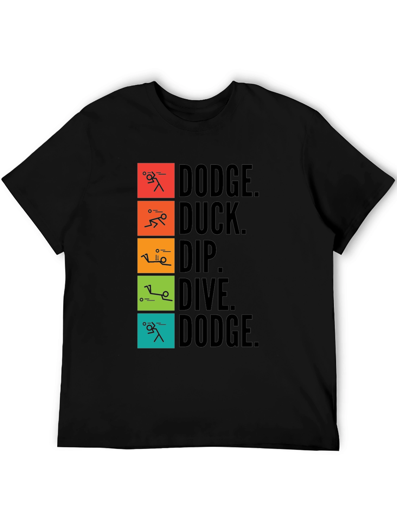 Dodgeball T-Shirt: Dodge Duck Dip Dive Dodge