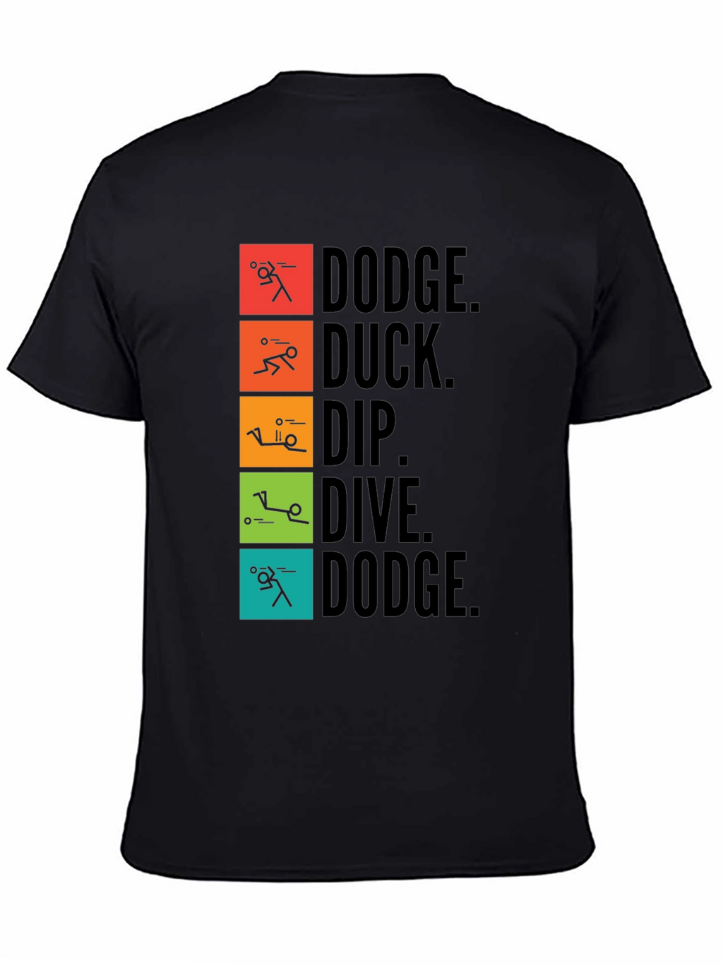 Dodgeball T-Shirt: Dodge Duck Dip Dive Dodge