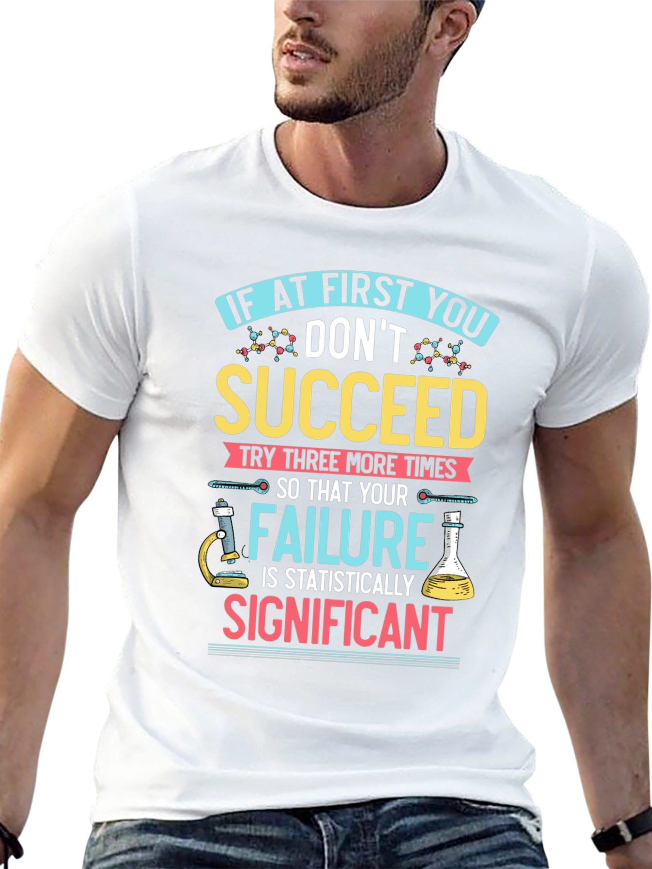 Scientist T-Shirt: If At First You Dont Succeed