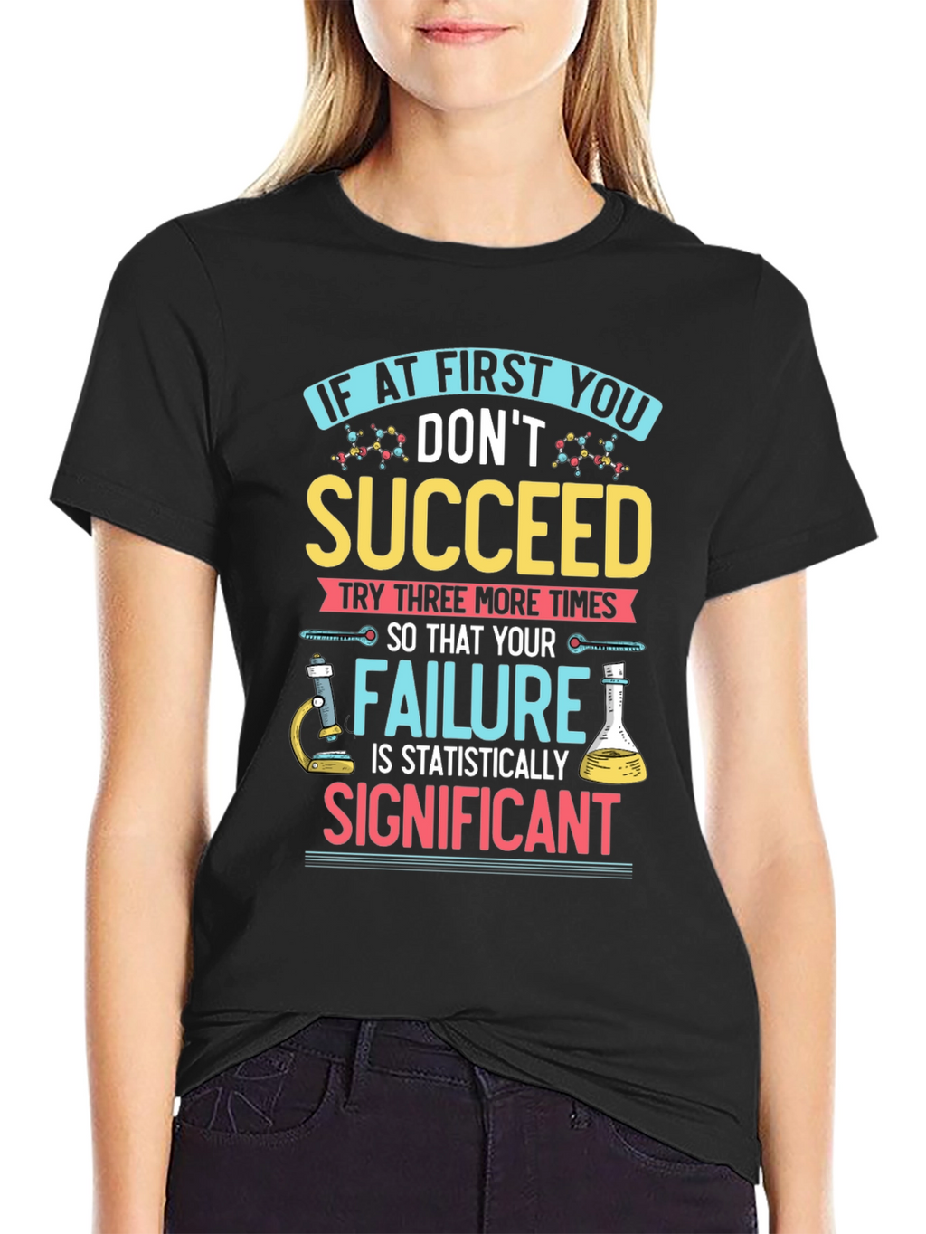 Scientist T-Shirt: If At First You Dont Succeed