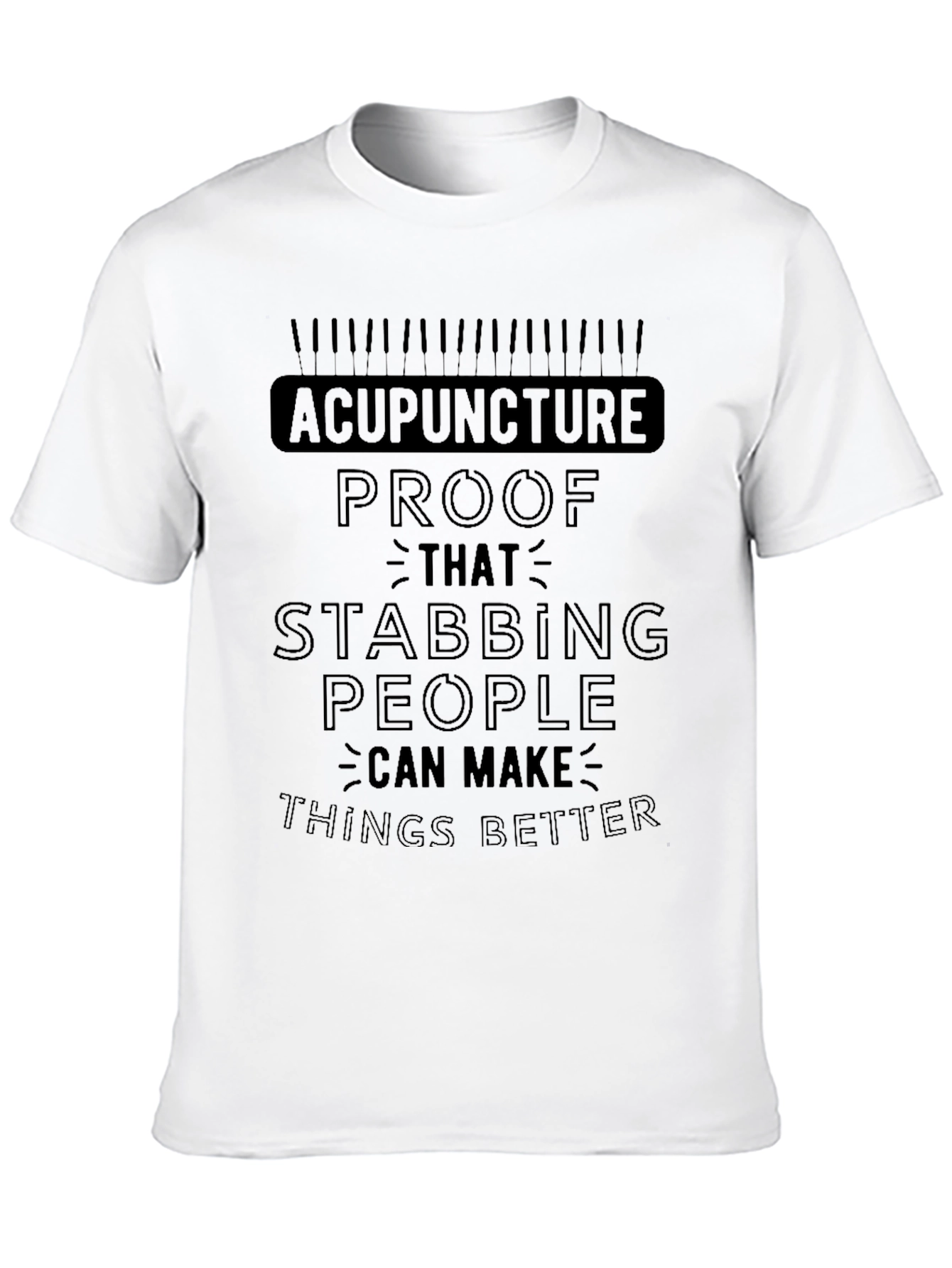 Acupuncture Funny Stabbing T-Shirt