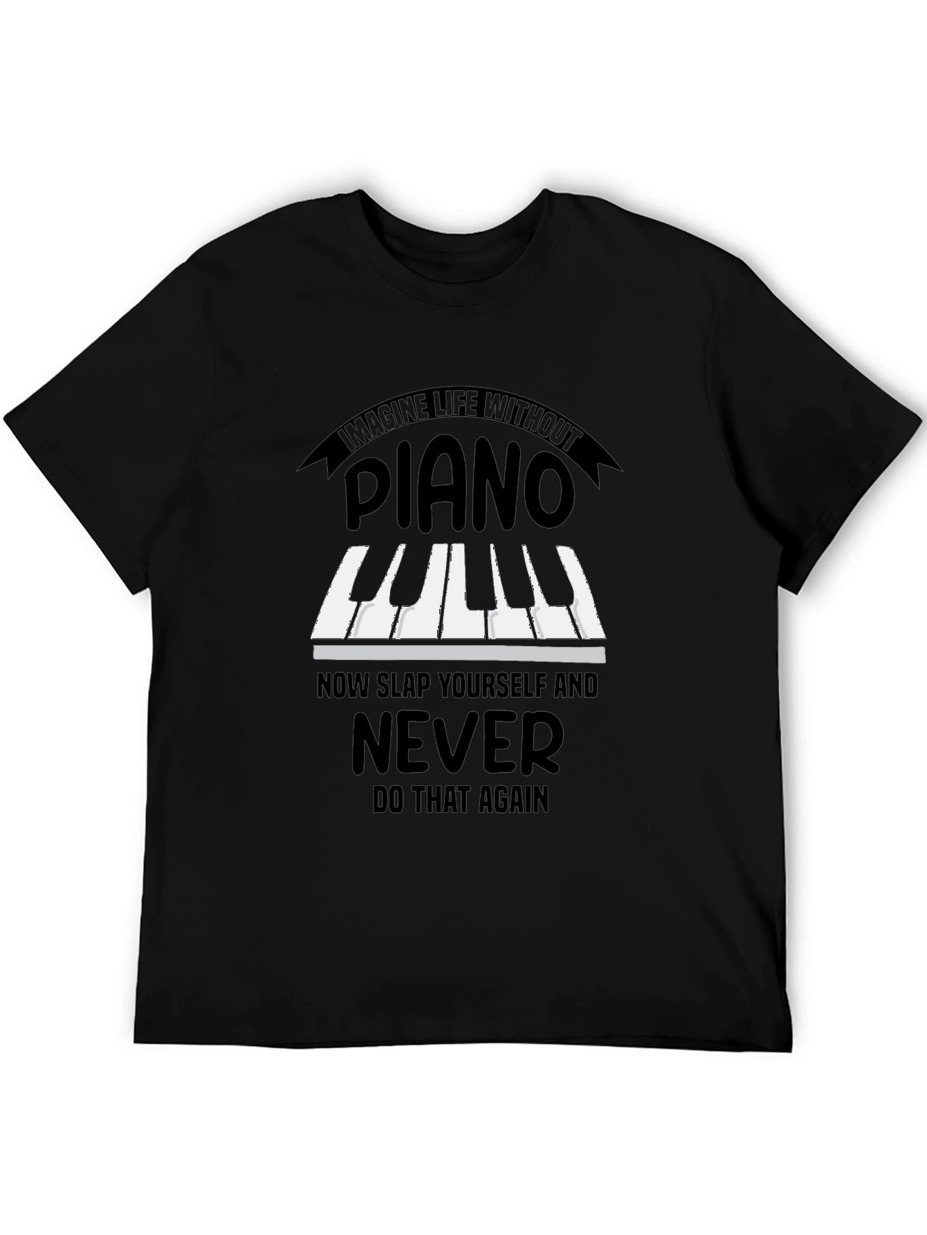 Imagine Life Without Piano T-Shirt - Never Do That Again