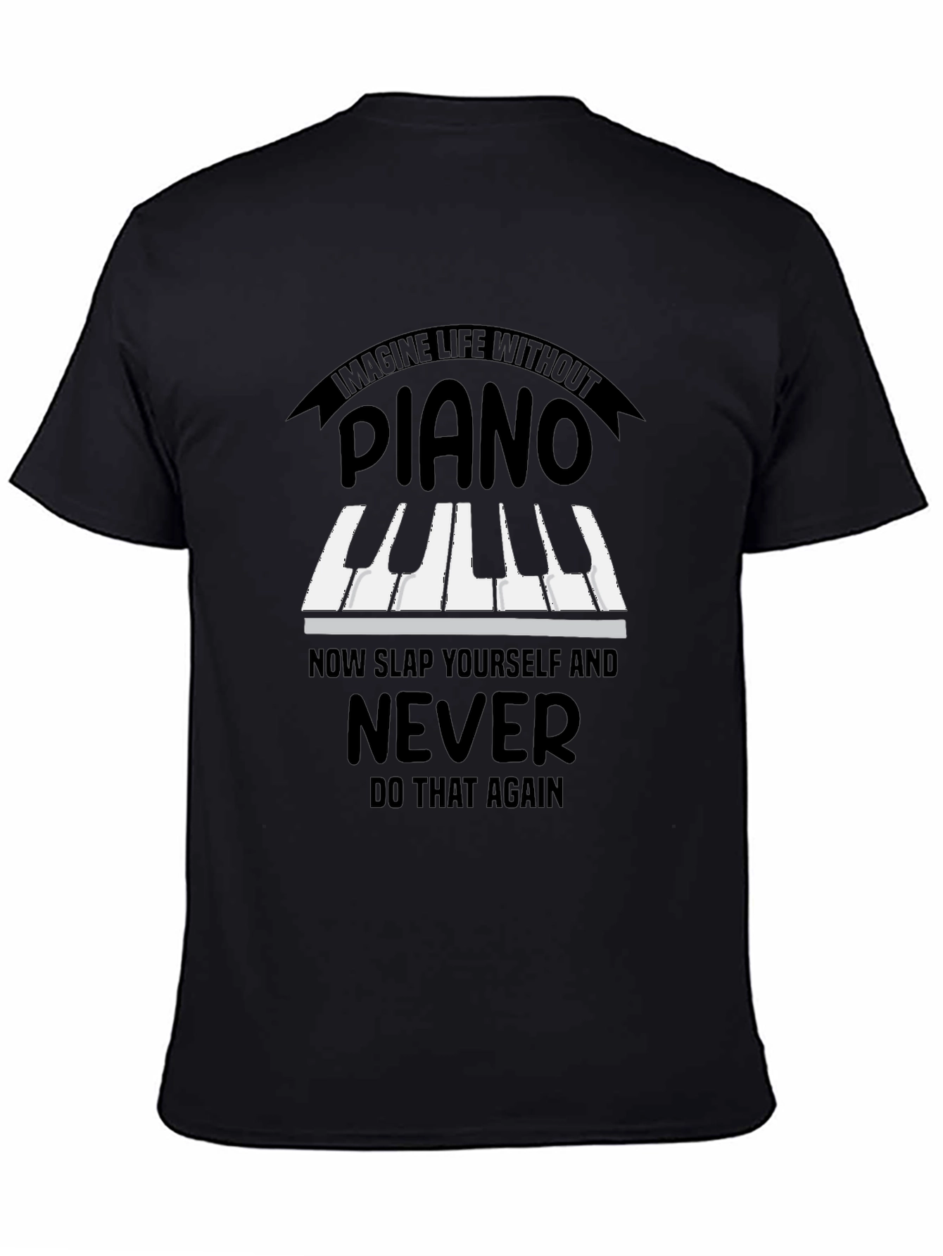 Imagine Life Without Piano T-Shirt - Never Do That Again