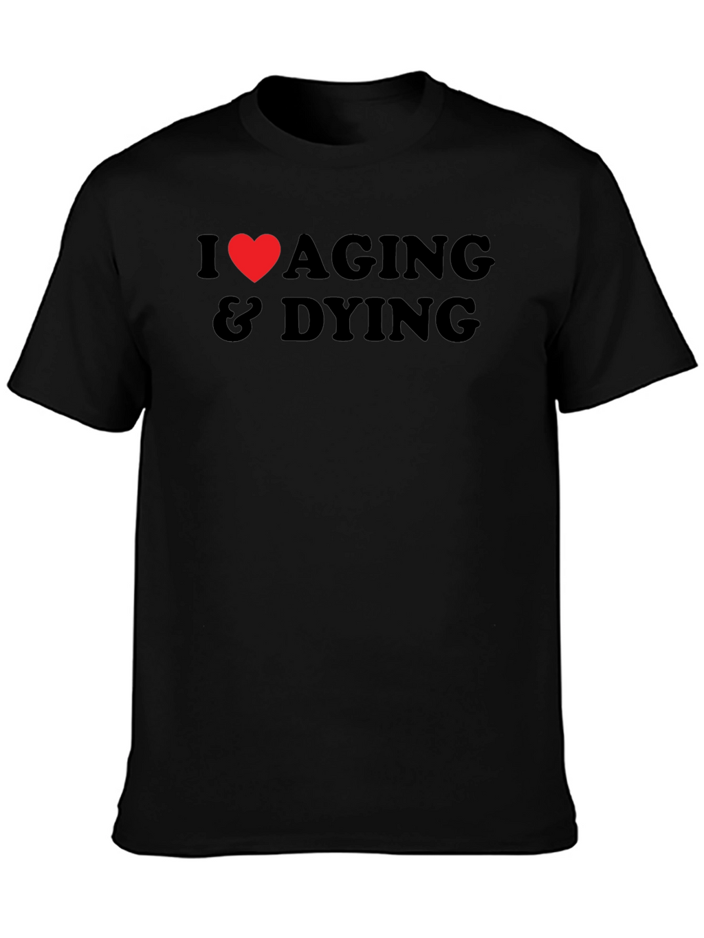 I Heart Aging & Dying Graphic T-Shirt