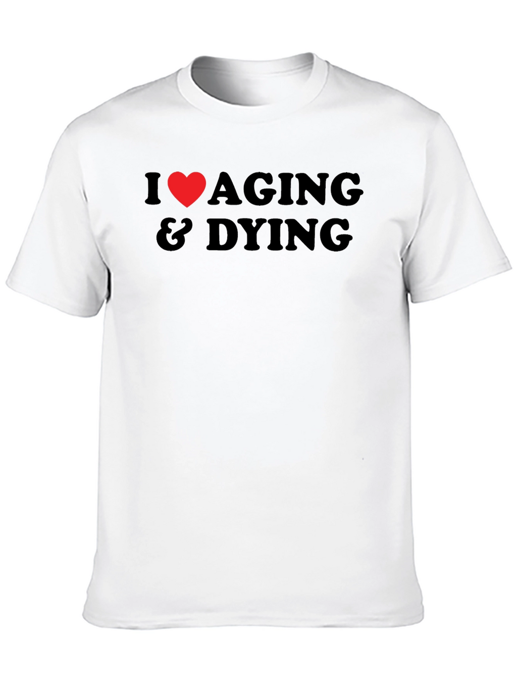 I Heart Aging & Dying Graphic T-Shirt
