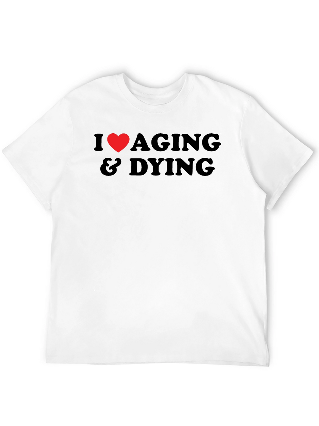 I Heart Aging & Dying Graphic T-Shirt