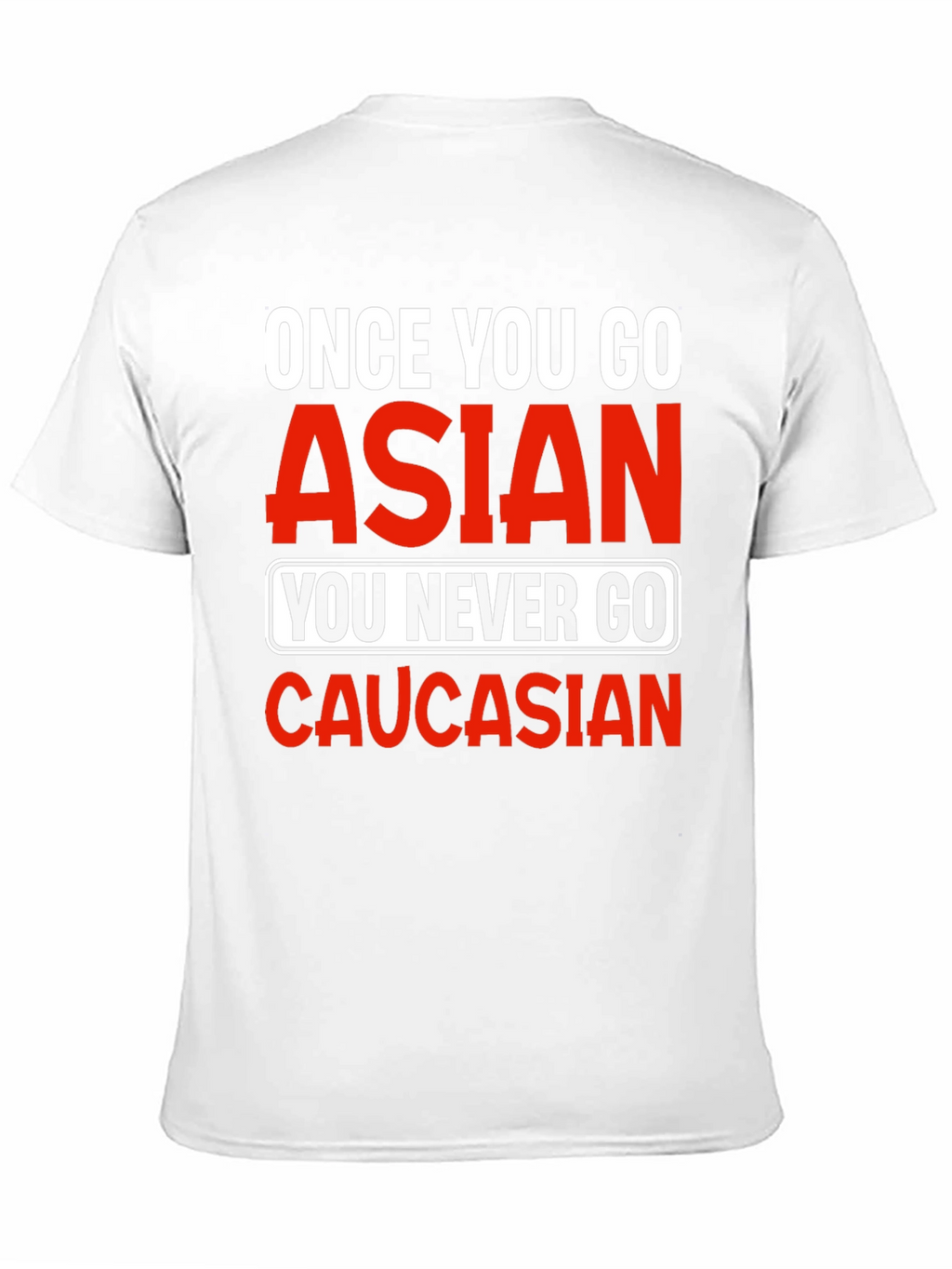 Once You Go Asian T-Shirt - Funny Novelty Tee