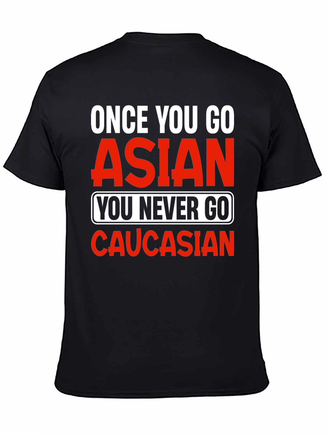 Once You Go Asian T-Shirt - Funny Novelty Tee