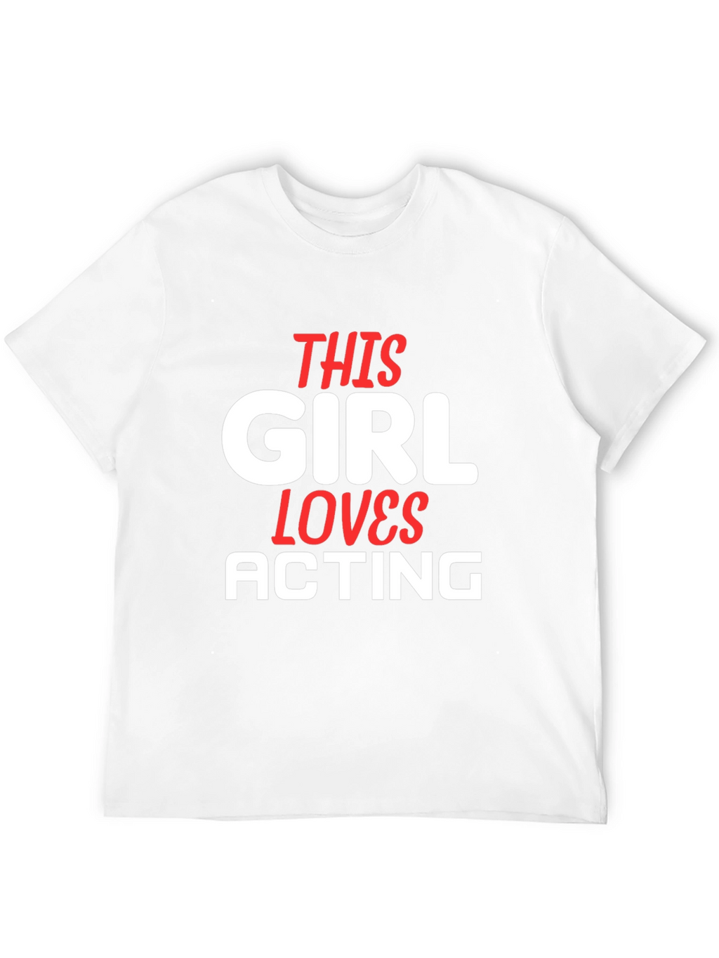 This Girl Loves Acting T-Shirt | Actor Gift