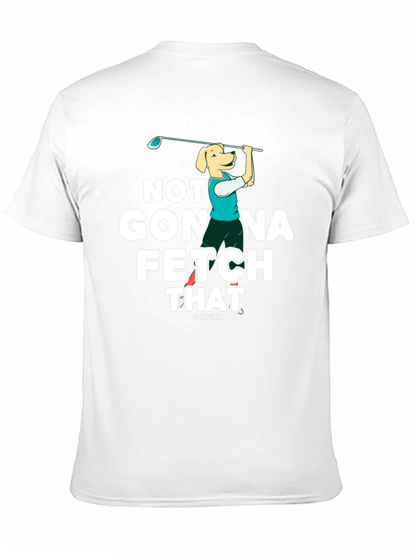 Not Gonna Fetch That Golf Dog T-Shirt