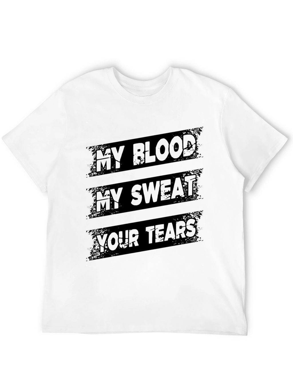 My Blood My Sweat Your Tears Graphic Tee