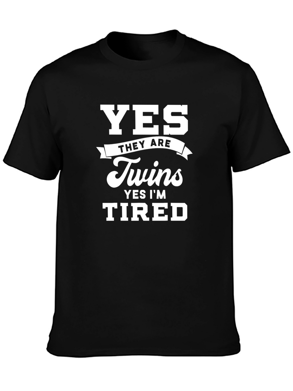 Yes Twins Tired T-Shirt - New Parent Humor