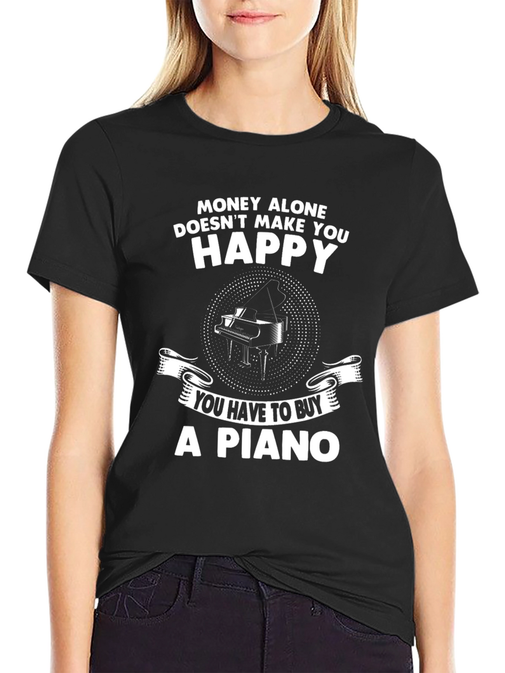 Money Cant Buy Happiness - Buy a Piano T-Shirt