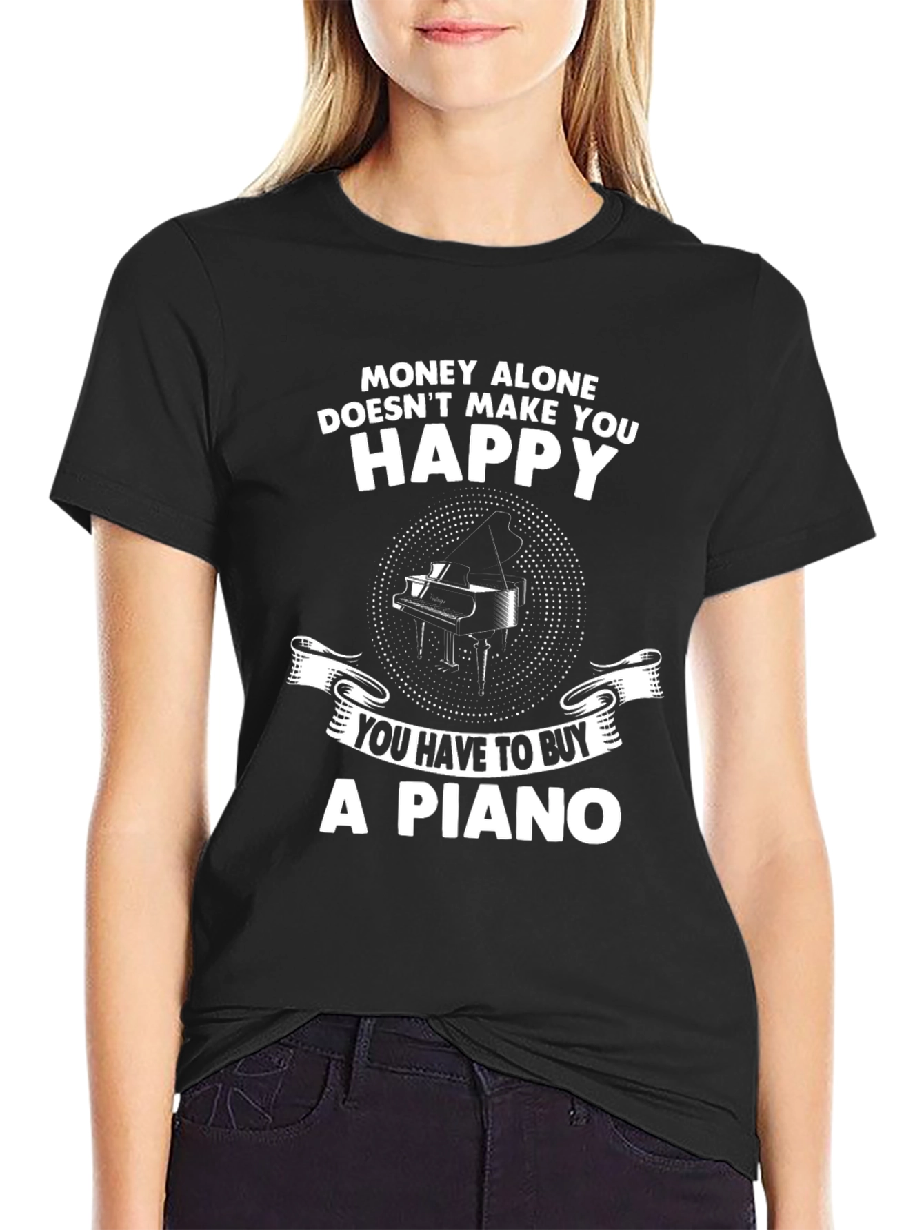 Money Cant Buy Happiness - Buy a Piano T-Shirt