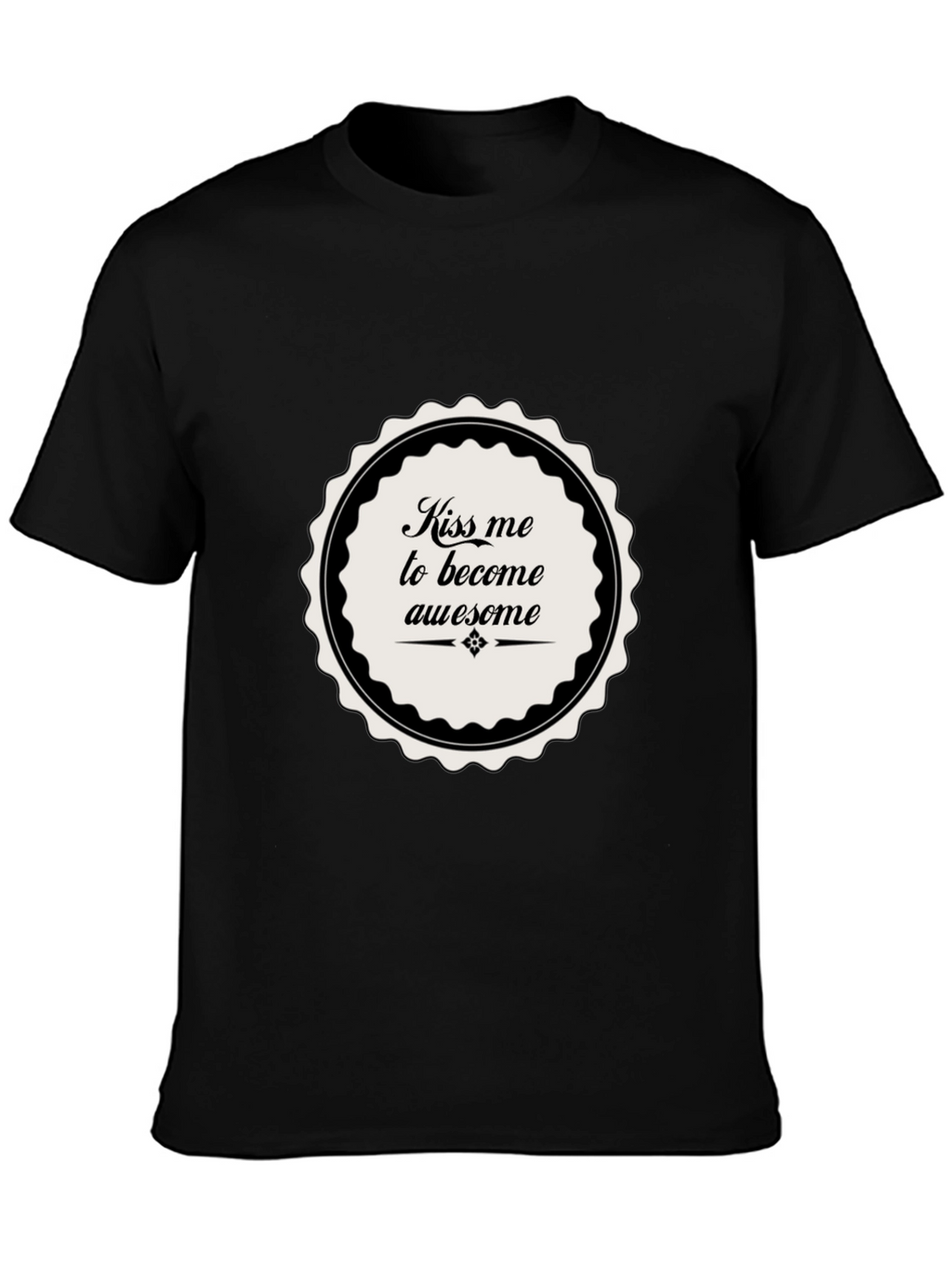 Kiss Me To Become Awesome T-Shirt